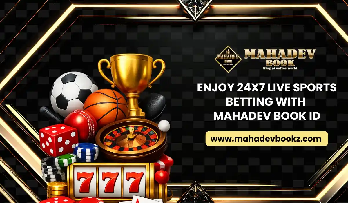 24x7 Live Betting On Mahadev Book