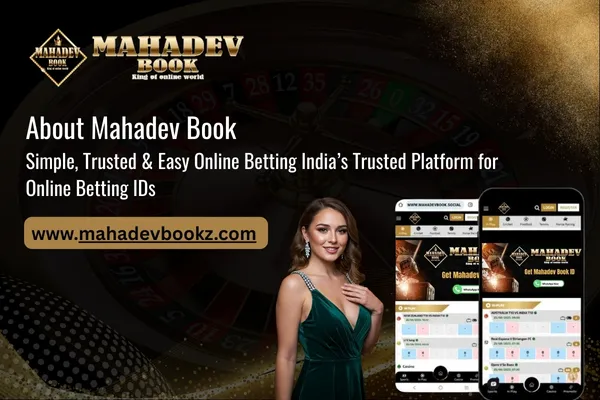 About Mahadev Book – Simple, Trusted & Easy Online Betting India’s Trusted Platform for Online Betting IDs