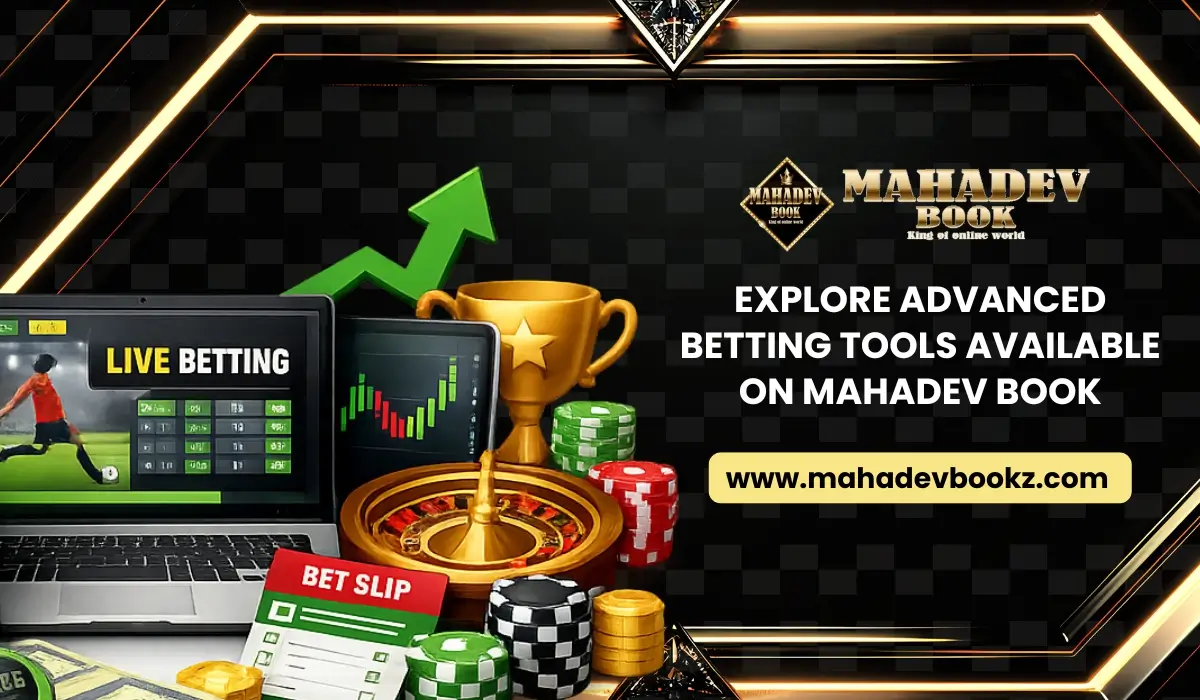Explore Advanced Betting Tools Available On Mahadev Book