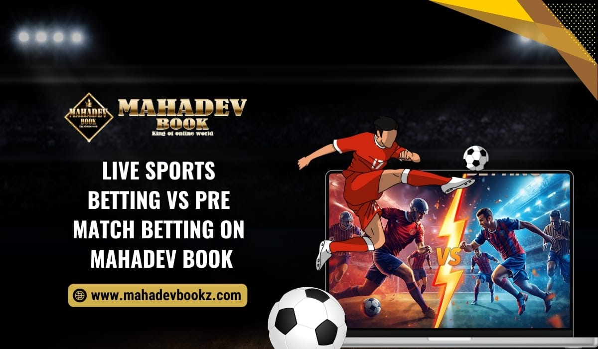 Live Sports Betting vs Pre-Match Betting