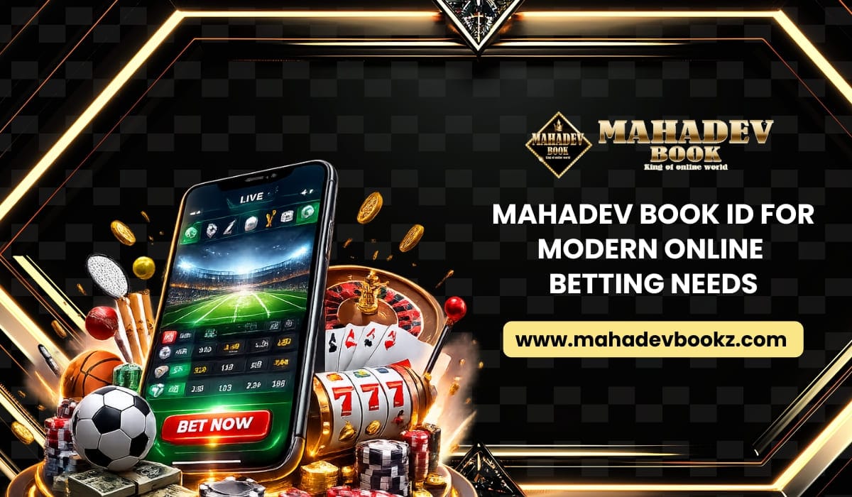 Mahadev Book ID For Modern Online Betting Needs